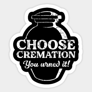 Choose Cremation Urned it Sticker